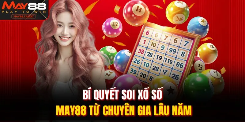 Bí quyết soi xổ số May88 từ chuyên gia lâu năm