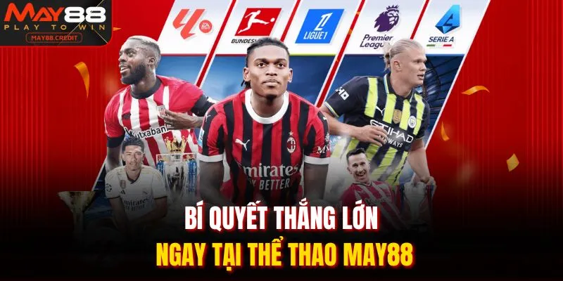 Bí quyết thắng lớn ngay tại thể thao May88
