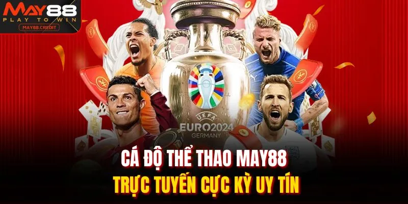 Cá độ thể thao May88 trực tuyến cực kỳ uy tín