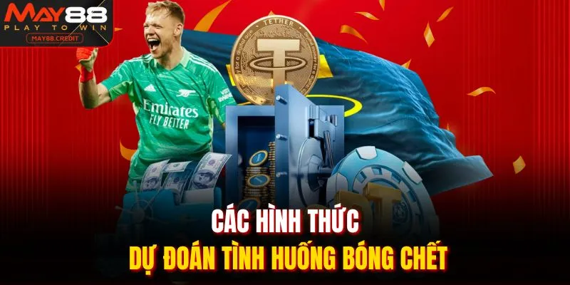 Các hình thức dự đoán tình huống bóng chết