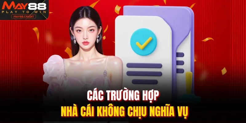Các trường hợp nhà cái không chịu nghĩa vụ