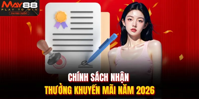 Chính sách nhận thưởng khuyến mãi năm 2026