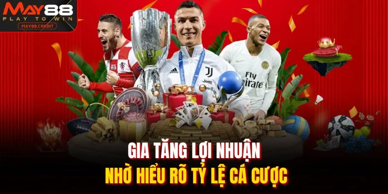Gia tăng lợi nhuận nhờ hiểu rõ tỷ lệ cá cược