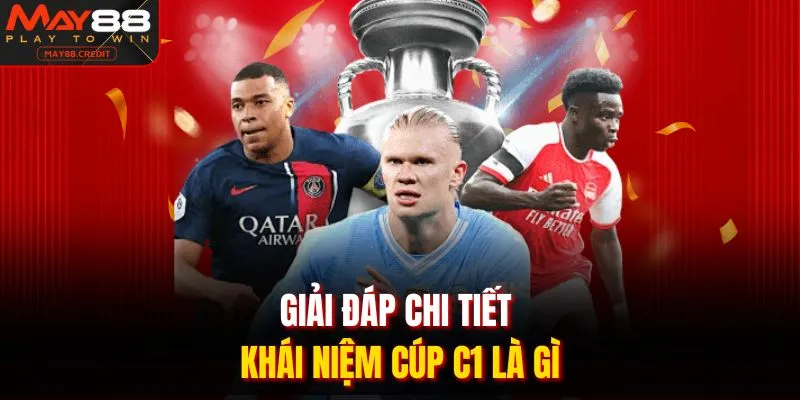 Giải đáp chi tiết khái niệm cúp C1 là gì