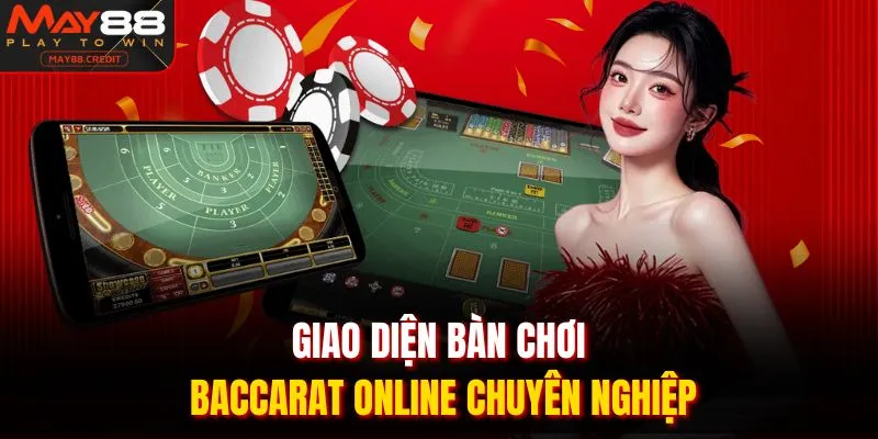Giao diện bàn chơi baccarat online chuyên nghiệp