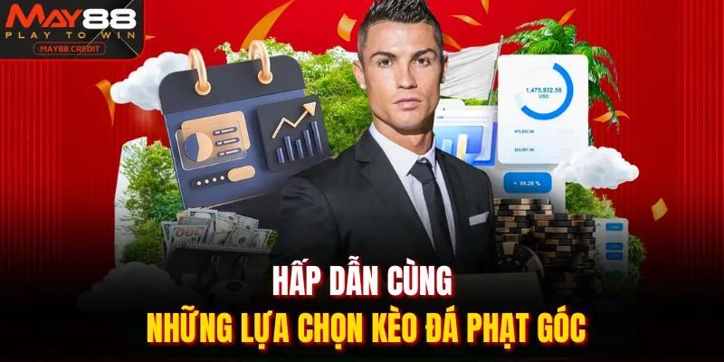 Hấp dẫn cùng những lựa chọn kèo đá phạt góc