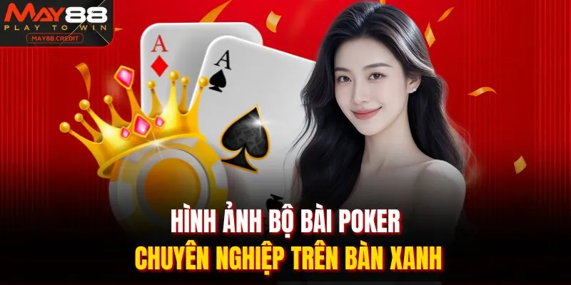 Hình ảnh bộ bài poker chuyên nghiệp trên bàn xanh