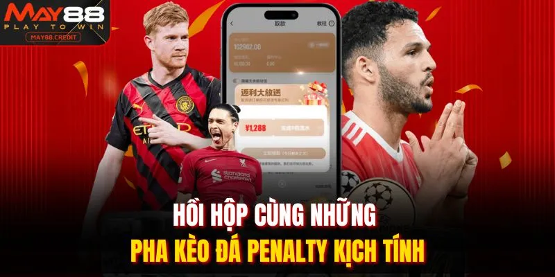 Hồi hộp cùng những pha kèo đá penalty kịch tính