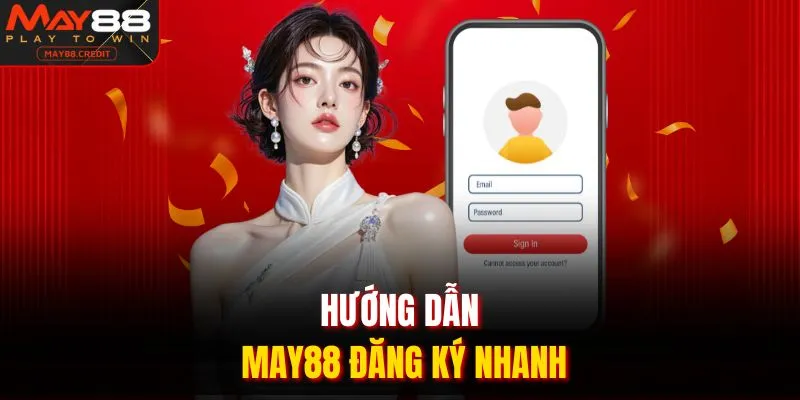 Hướng dẫn May88 đăng ký nhanh