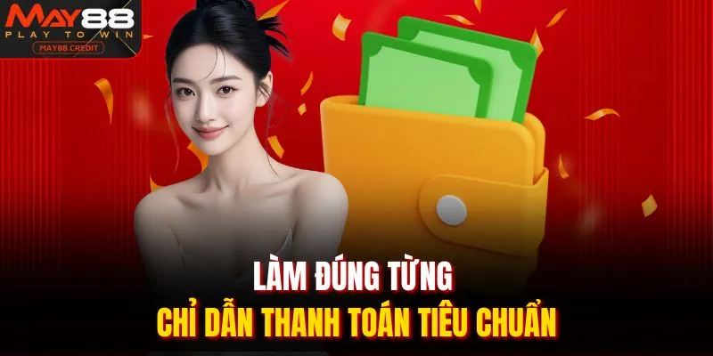 Làm đúng từng chỉ dẫn thanh toán tiêu chuẩn
