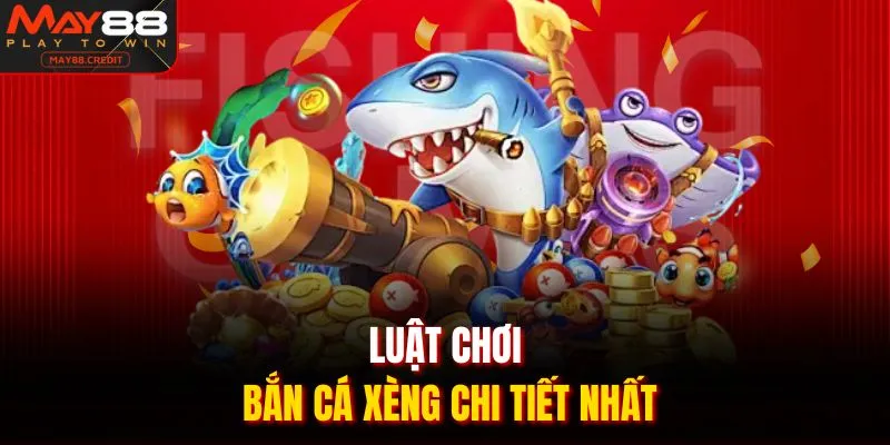 Luật chơi bắn cá xèng chi tiết nhất
