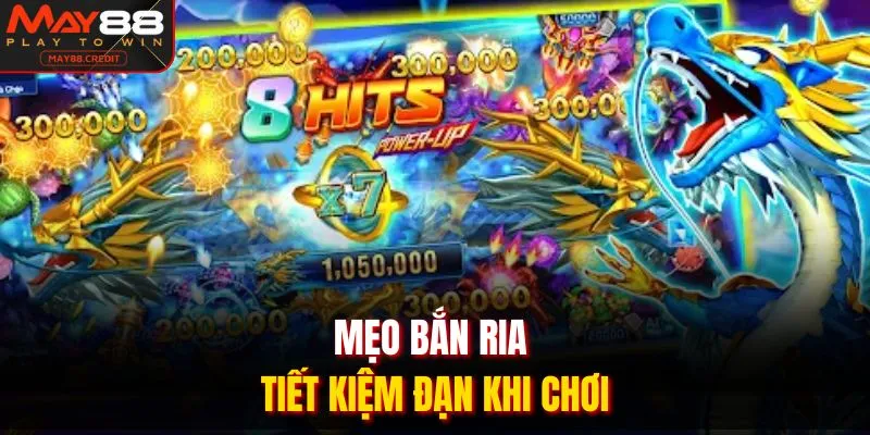 Mẹo bắn ria tiết kiệm đạn khi chơi