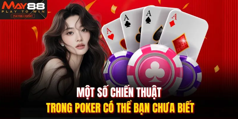 Một số chiến thuật trong poker có thể bạn chưa biết