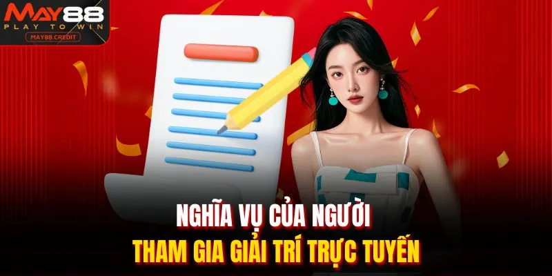 Nghĩa vụ của người tham gia giải trí trực tuyến