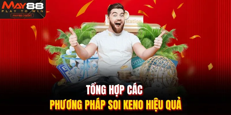 Tổng hợp các phương pháp soi keno hiệu quả