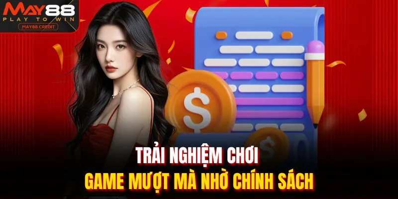 Trải nghiệm chơi game mượt mà nhờ chính sách