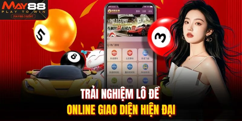 Trải nghiệm lô đề online giao diện hiện đại