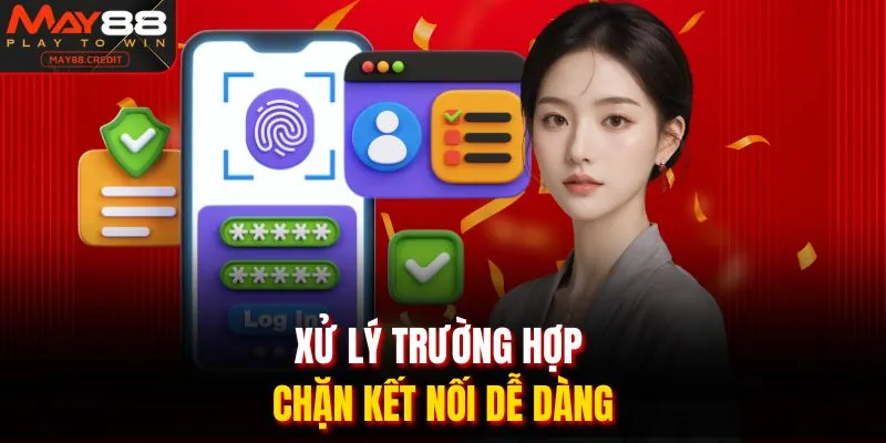 Xử lý trường hợp chặn kết nối dễ dàng